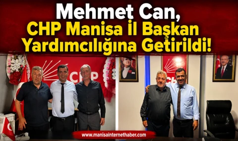 Mehmet Can, CHP Manisa İl Başkan Yardımcısı Oldu