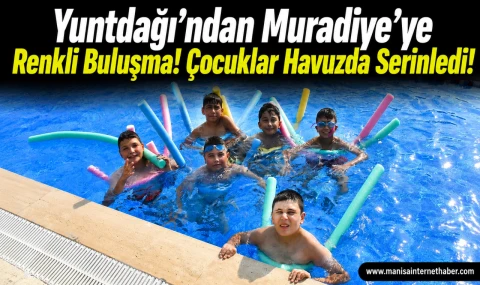 Osmancalı’nın Çocukları Muradiye Havuzu’nda Yazın Tadını Çıkardı