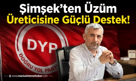 Şimşek’ten Üzüm Üreticisi İçin Sert Çağrı
