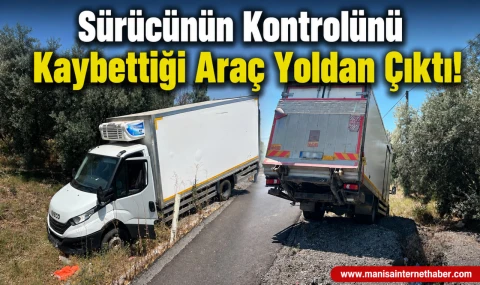 Turgutlu Yolunda Kaza! Araç Yoldan Çıktı