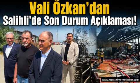 Vali Özkan Salihli’de Patlama Bölgesinde