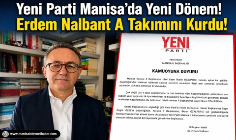 Yeni Parti Manisa’nın A Takımı Belli Oldu! Başkan Vekili Erdem Nalbant Ekibini Oluşturdu