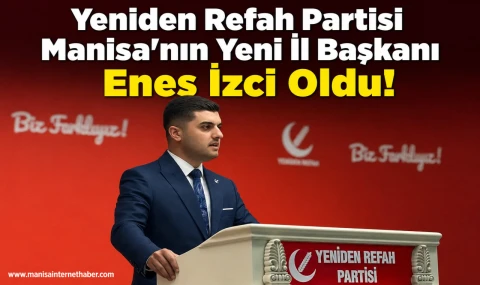 Yeniden Refah Partisi Manisa İl Başkanlığı'na Enes İzci Atandı