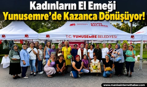 Yunusemre’de Kadın Emeği Gece Pazarında Buluşuyor