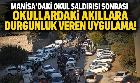 Manisa’daki okul saldırısı sonrası okullardaki akıllara durgunluk veren uygulama!
