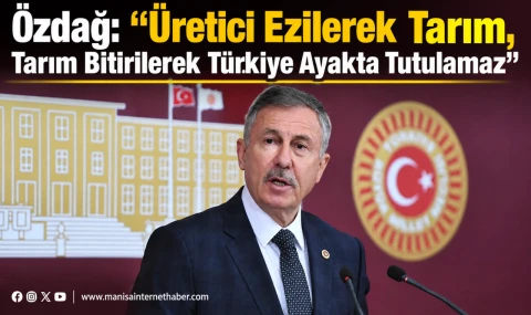 Özdağ: “Üretici Ezilerek Tarım, Tarım Bitirilerek Türkiye Ayakta Tutulamaz”