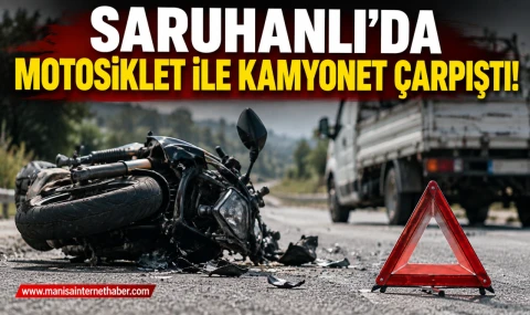 Saruhanlı’da motosiklet kazası: 1 kişi yaşamını yitirdi