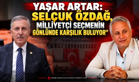 Yaşar Artar: “Selçuk Özdağ, milliyetçi seçmenin gönlünde karşılık buluyor”