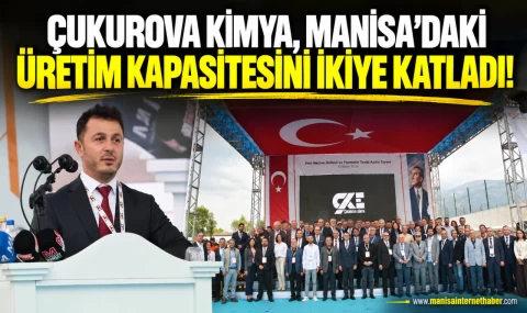 Çukurova Kimya’dan Manisa’ya 1,3 milyar TL’yi aşan yatırım