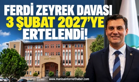 Ferdi Zeyrek Davası 3 Şubat 2027’ye Ertelendi