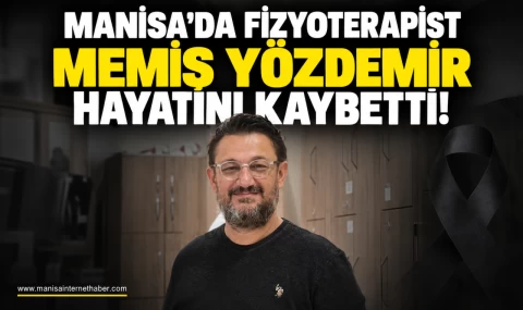 Manisa’da sağlık camiasını yasa boğan ölüm