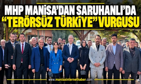 MHP Manisa’dan Saruhanlı’da “Terörsüz Türkiye” vurgusu