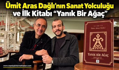 Ümit Aras Dağlı’nın Sanat Yolculuğu ve İlk Kitabı “Yanık Bir Ağaç”
